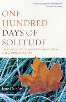 Paperback One Hundred Days of Solitude: Losing Myself and Finding Grace on a Zen Retreat Book