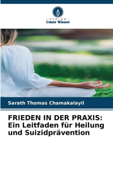 Paperback Frieden in Der PRAXIS: Ein Leitfaden für Heilung und Suizidprävention [German] Book