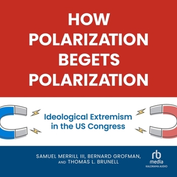 Audio CD How Polarization Begets Polarization: Ideological Extremism in the Us Congress Book