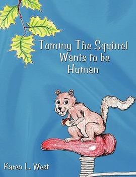 Paperback Tommy the Squirrel Wants to Be Human Book
