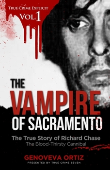 Paperback The Vampire of Sacramento: The True Story of Richard Chase The Blood-Thirsty Cannibal Book