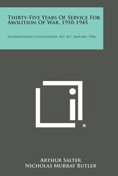 Paperback Thirty-Five Years of Service for Abolition of War, 1910-1945: International Conciliation, No. 417, January, 1946 Book