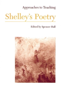 Approaches to Teaching Shelley's Poetry (Approaches to Teaching World Literature)