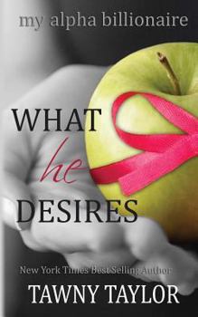 What He Desires - Book #5 of the My Alpha Billionaire