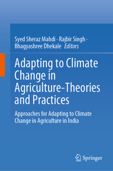 Hardcover Adapting to Climate Change in Agriculture-Theories and Practices: Approaches for Adapting to Climate Change in Agriculture in India Book