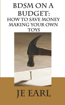 Paperback BDSM on a Budget: How to Save Money Making Your Own Toys Book