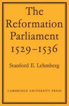 Hardcover The Reformation Parliament 1529-1536 Book