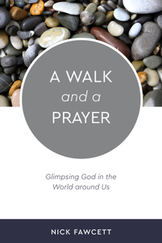 Paperback A Walk and a Prayer: Glimpsing God in the World Around Us Book