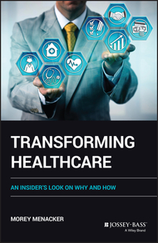 Paperback Transforming Healthcare: An Insider's Look on Why and How Book