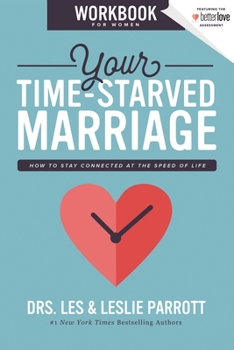 Paperback Your Time-Starved Marriage Workbook for Women: How to Stay Connected at the Speed of Life Book