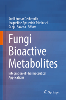Hardcover Fungi Bioactive Metabolites: Integration of Pharmaceutical Applications Book