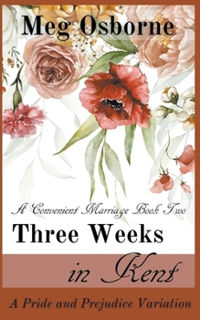 Paperback Three Weeks in Kent: A Pride and Prejudice Variation Book