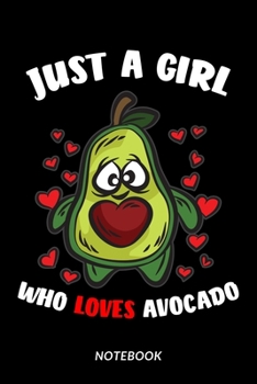 Paperback Just A Girl Who Loves Avocado - Notebook Book