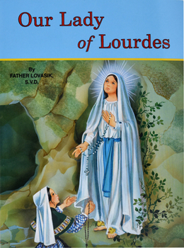 Paperback Our Lady of Lourdes: And Marie Bernadette Soubirous (1844-1879) Book