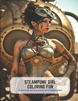 Paperback Steampunk Girl Coloring Fun: A Journey to Creativity and Relaxation Book