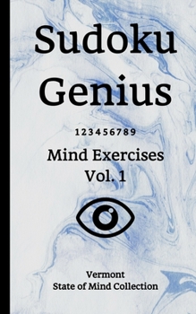 Paperback Sudoku Genius Mind Exercises Volume 1: Vermont State of Mind Collection Book