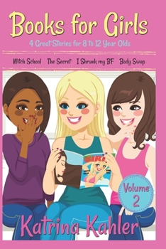 Paperback Books for Girls - 4 Great Stories for 8 to 12 year olds: Witch School, The Secret, I Shrunk my BF and Body Swap Book