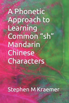 Paperback A Phonetic Approach to Learning Common "sh" Mandarin Chinese Characters [Large Print] Book