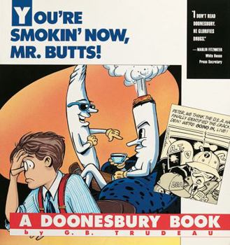 Paperback You're Smokin' Now, Mr. Butts!: A Doonesbury Book