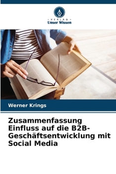 Paperback Zusammenfassung Einfluss auf die B2B-Geschäftsentwicklung mit Social Media [German] Book