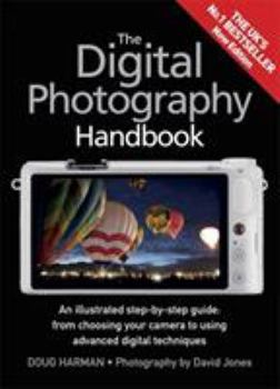 Paperback The Digital Photography Handbook: An Illustrated Step-by-Step Guide [Paperback] [Oct 02, 2014] Doug Harman, David Jones Book