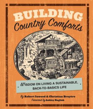 Paperback Building Country Comforts: Wisdom on Living a Sustainable, Back-To-Basics Life Book