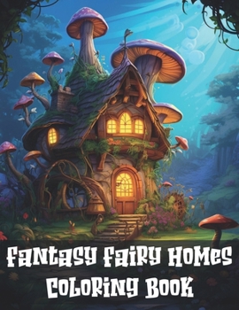 Paperback Fantasy Homes Coloring Book: for Adults, a coloring book that transcends the ordinary Book