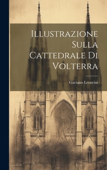 Hardcover Illustrazione Sulla Cattedrale Di Volterra [Italian] Book