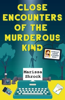 Paperback Close Encounters of the Murderous Kind (Bobbi Sue Baxter Mysteries) Book