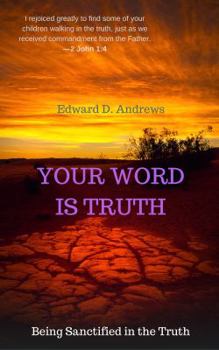 Paperback Your Word Is Truth: Being Sanctified In the Truth Book