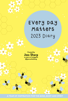 Calendar Every Day Matters 2023 Desk Diary: A Year of Inspiration for the Mind, Body and Spirit Book