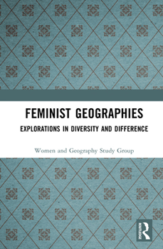Hardcover Feminist Geographies: Explorations in Diversity and Difference Book