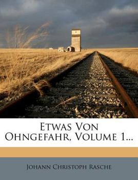 Paperback Etwas Von Ohngefahr, Volume 1... [German] Book