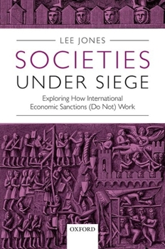 Paperback Societies Under Siege: Exploring How International Economic Sanctions (Do Not) Work Book