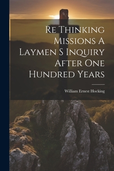 Paperback Re Thinking Missions A Laymen S Inquiry After One Hundred Years Book