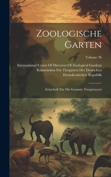Hardcover Zoologische Garten: Zeitschrift Für Die Gesamte Tiergärtnerei; Volume 36 [German] Book