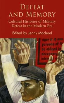Hardcover Defeat and Memory: Cultural Histories of Military Defeat in the Modern Era Book