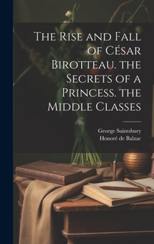 The Rise and Fall of César Birotteau. the Secrets of a Princess. the Middle Classes