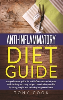 Hardcover Anti- inflammatory diet guide: A comprehensive guide for the Anti-inflammatory diet plan, with healthy and tasty recipes to revitalize your life by l Book