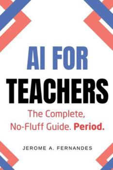 Paperback AI for Teachers: The Complete, No-Fluff Guide Book