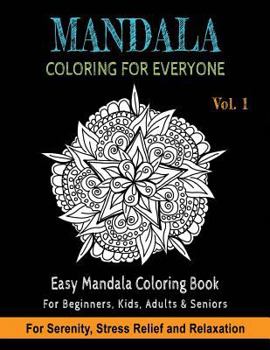 Mandala Coloring For Everyone: Easy Mandala Coloring Book for Beginners, Kids, Adults & Seniors - Astonishing Mandala Art Patterns and Designs - Rela