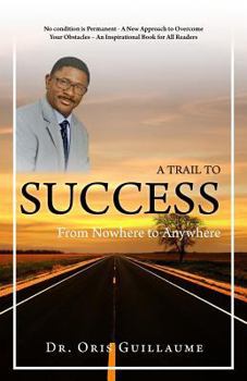 Paperback A Trail to Success: From Nowhere to Anywhere Book