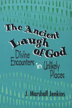 Paperback Ancient Laugh of God: Divine Encounters in Unlikely Places Book