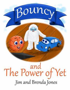 Paperback Bouncy and The Power of Yet (Bouncy and Friends) Book