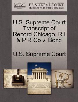 Paperback U.S. Supreme Court Transcript of Record Chicago, R I & P R Co V. Bond Book
