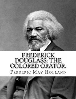 Paperback FREDERICK DOUGLASS. The Colored Orator: Revised Edition Book