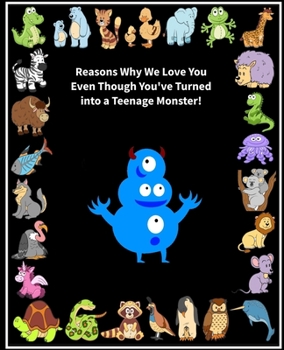 Reasons Why We Love You Even Though You've Turned into a Teenage Monster!: Fill in the Blank Love Book Gift for Teenagers (Blue Monster) (Love Journal Gift)