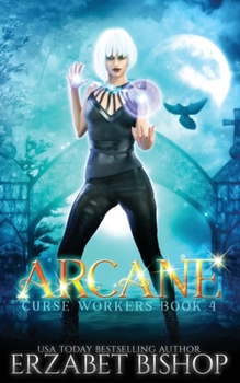 Arcane - Book #3 of the Curse Workers