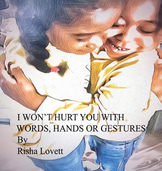 I Won't Hurt You with My Words, Hands or Gestures