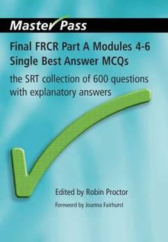 Paperback Final Frcr Part a Modules 4-6 Single Best Answer McQs: The Srt Collection of 600 Questions with Explanatory Answers Book